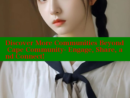 Discover More Communities Beyond Cape Community- Engage, Share, and Connect!